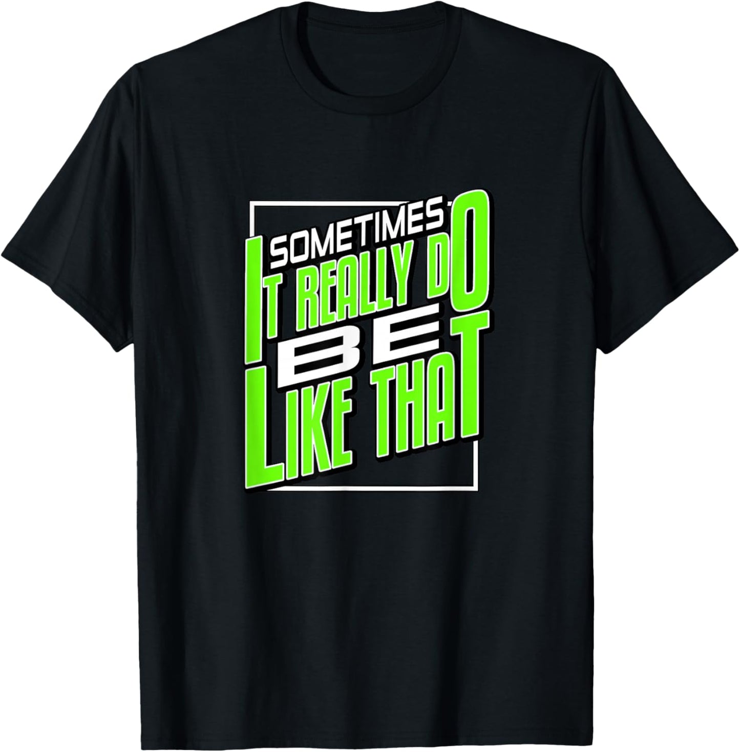 Green It Do Be Like That Green Graphic T-Shirt - T-Shirt | Black