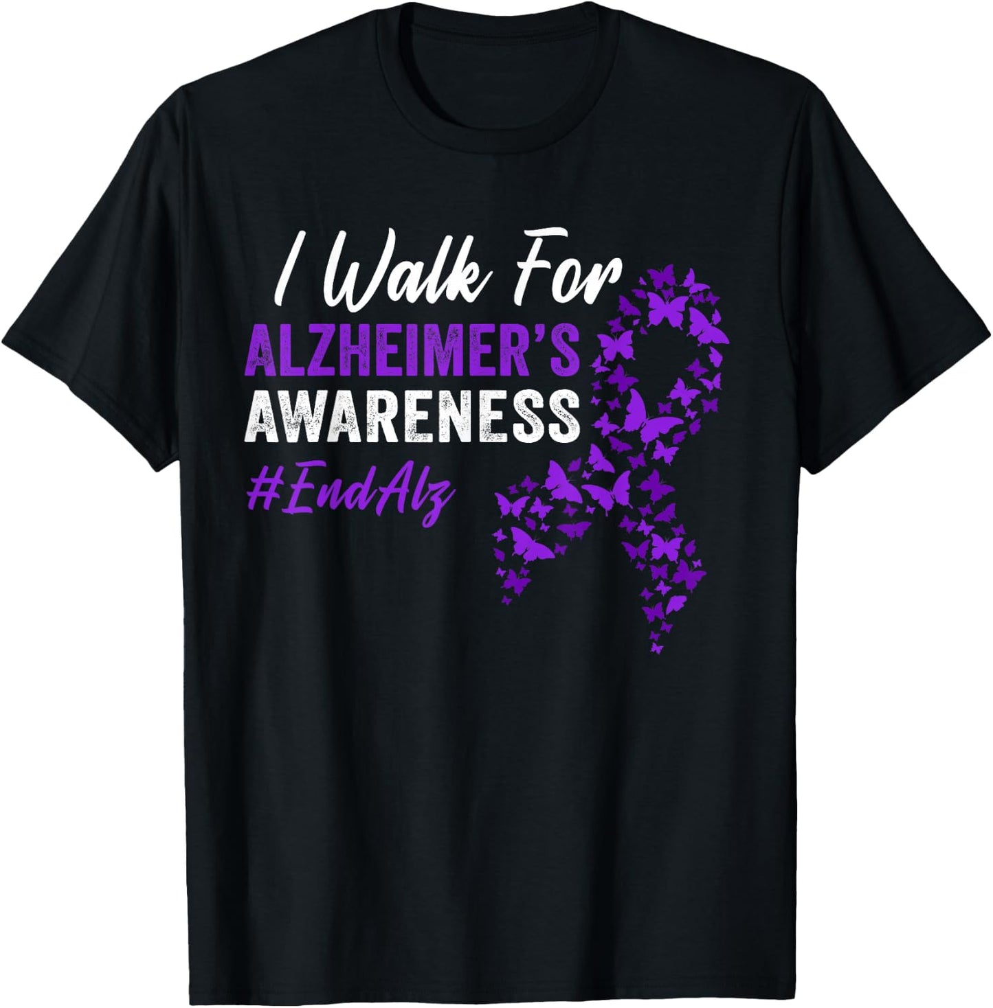 I Walk for Alzheimer's Awareness To End Alz Butterfly Ribbon T-Shirt - T-Shirt | Black
