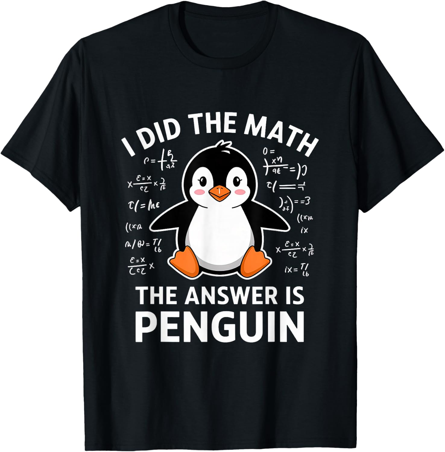 I Did the Math the Answer Is Penguin Lover Men Women Kids T-Shirt - T-Shirt | Black