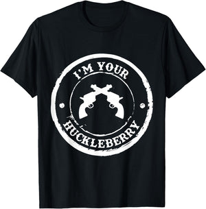 "I'm Your Huckleberry" Old West for Cowboys T-Shirt - T-Shirt | Black