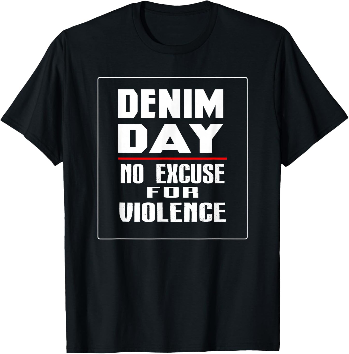 Denim Day Awareness - No Excuse For Violence Novelty Shirts T-Shirt - T-Shirt | Black