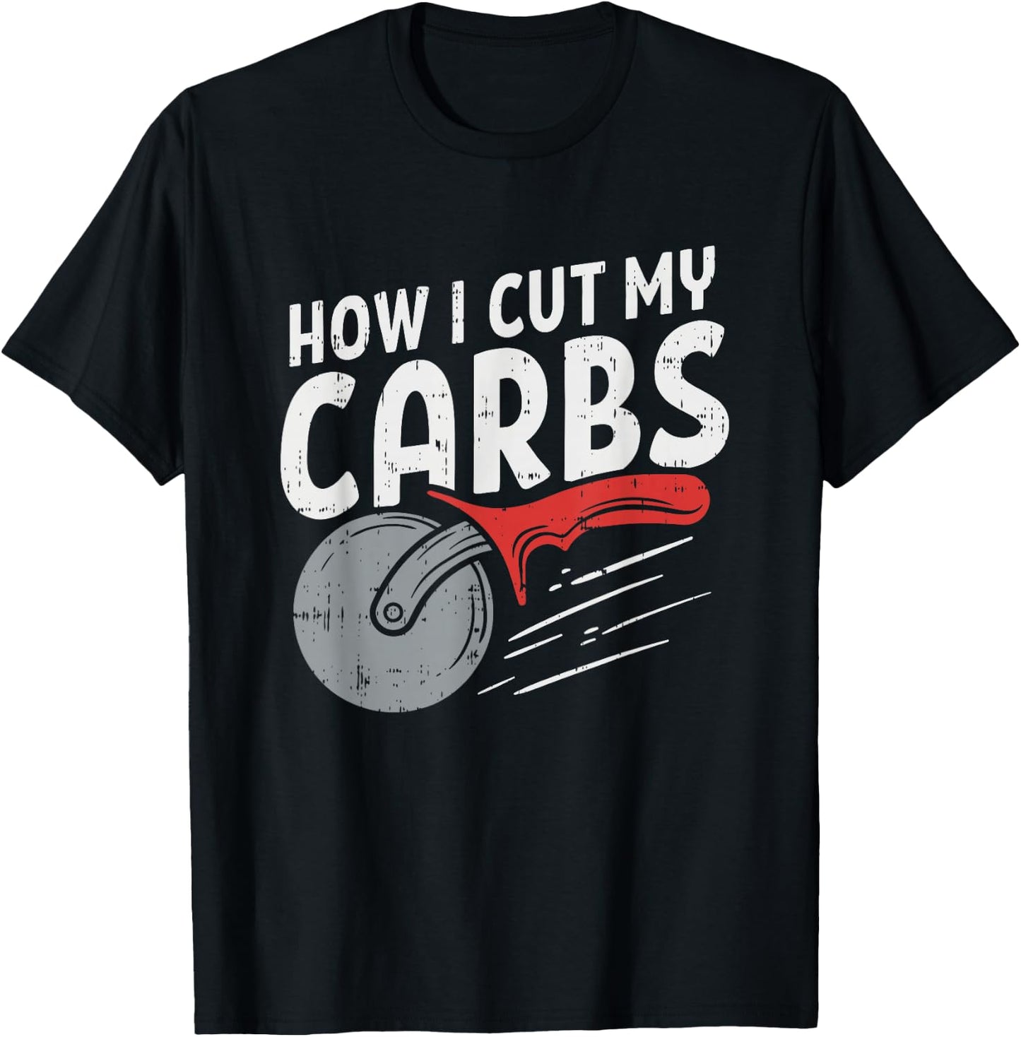 How I cut my carbs, Funny Food Gym, Funny Pizza Cutter T-Shirt - T-Shirt | Black