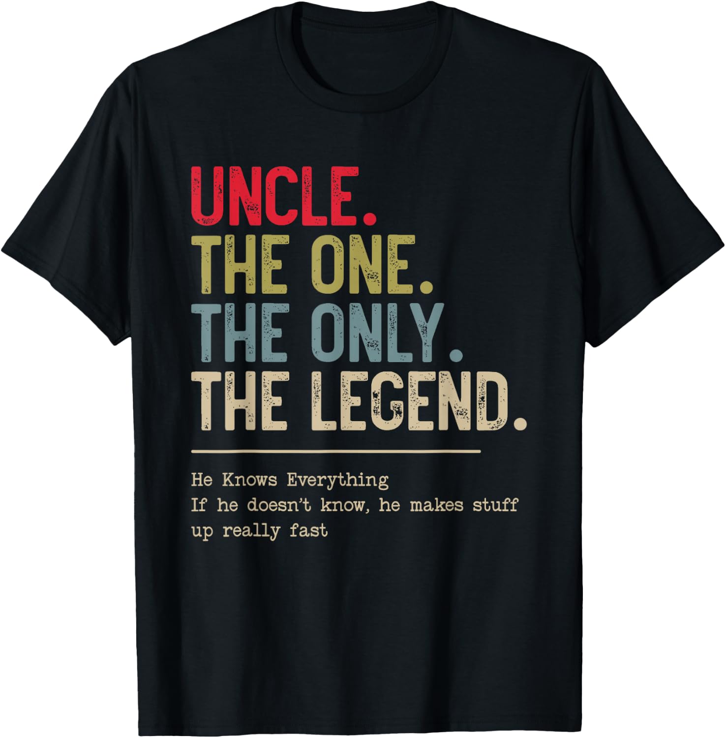 Uncle The One The Only The Legend He Knows Everything T-Shirt - T-Shirt | Black