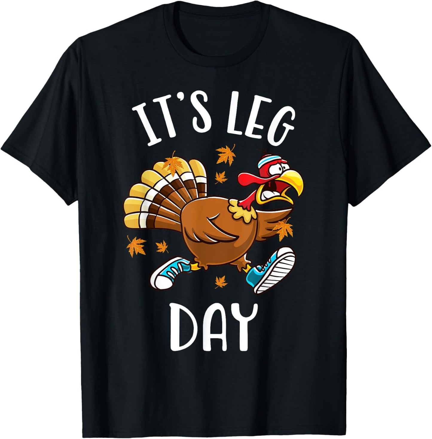 It's Leg Day Funny Exercise Workout Thanksgiving Turkey T-Shirt - T-Shirt | Black