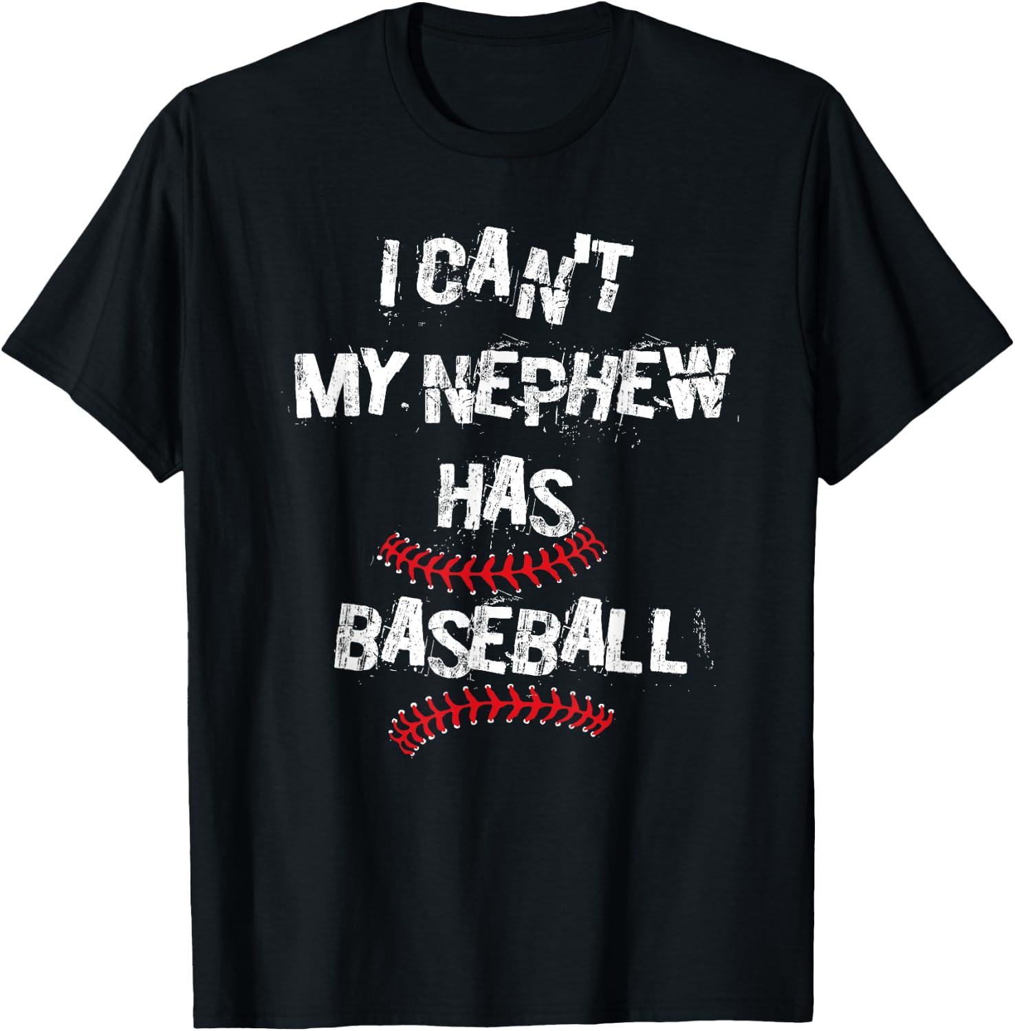 I Can't My Nephew Has Baseball Baseball Aunt Uncle T-Shirt - T-Shirt | Black