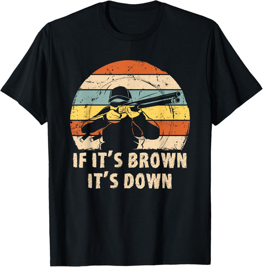If It's Brown It's Down Funny Deer Hunting T-Shirt - T-Shirt | Black