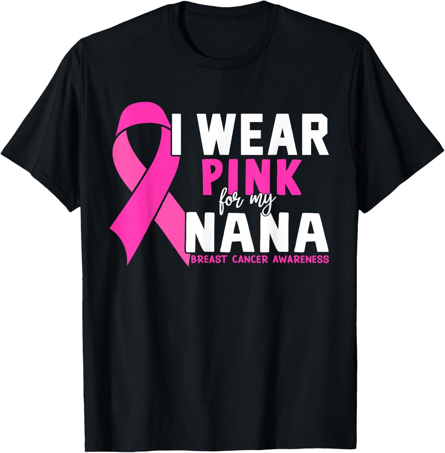 I Wear Pink For My Nana Breast Cancer Awareness T-Shirt - T-Shirt | Black
