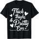 Thick Thighs and Pretty Eyes T-Shirt - T-Shirt | Black
