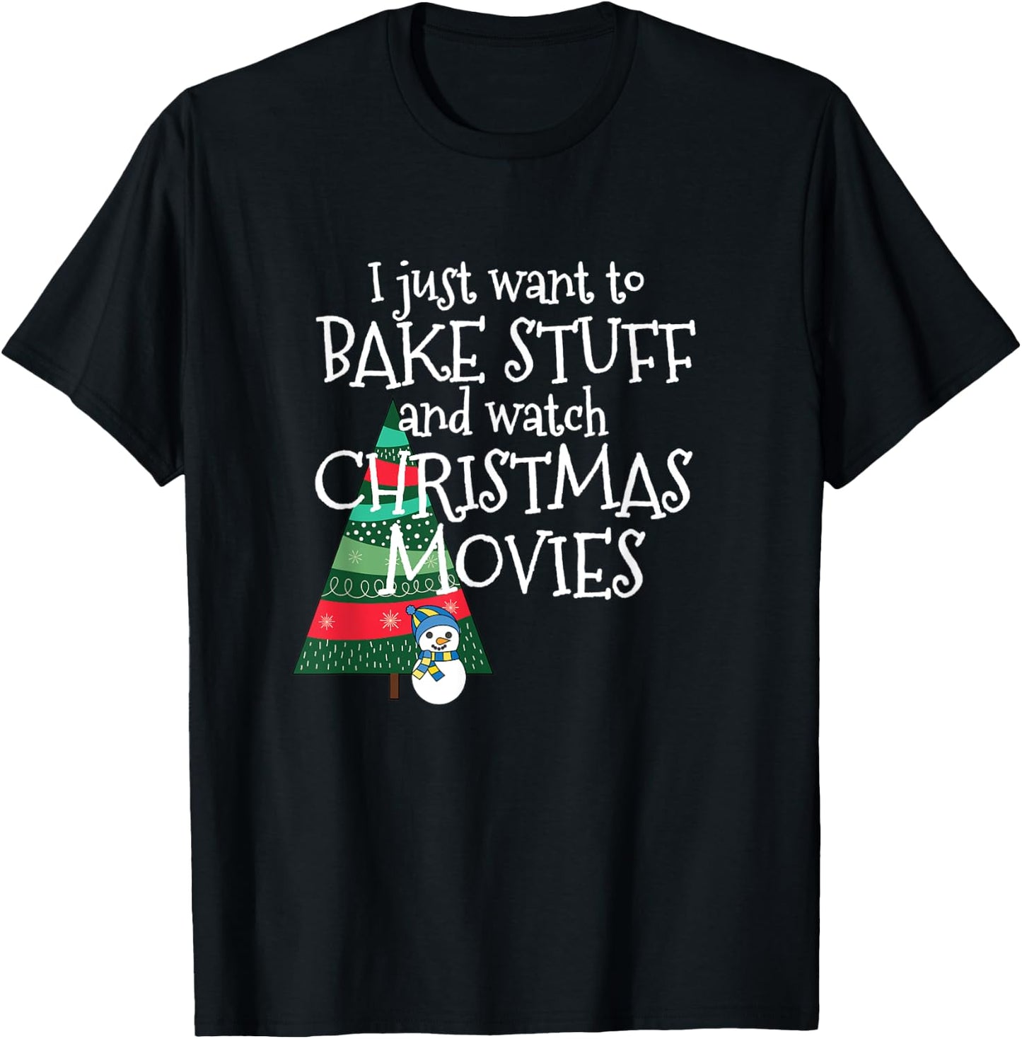 All I Want to Do is Bake and Watch Christmas Movies T-Shirt - T-Shirt | Black