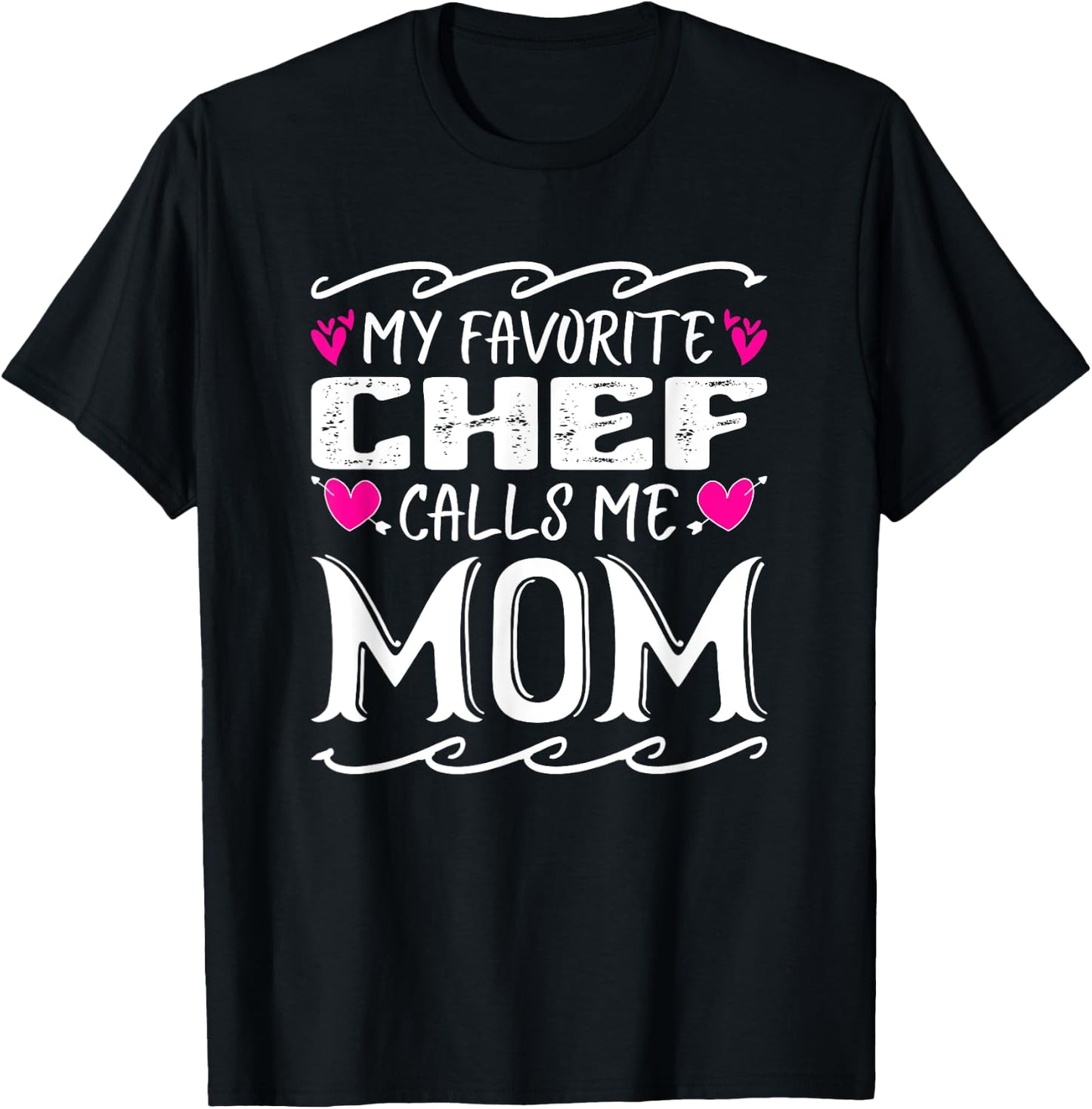 My Favorite Chef Calls Me Mom Funny Cooking Mothers Day T-Shirt - T-Shirt | Black