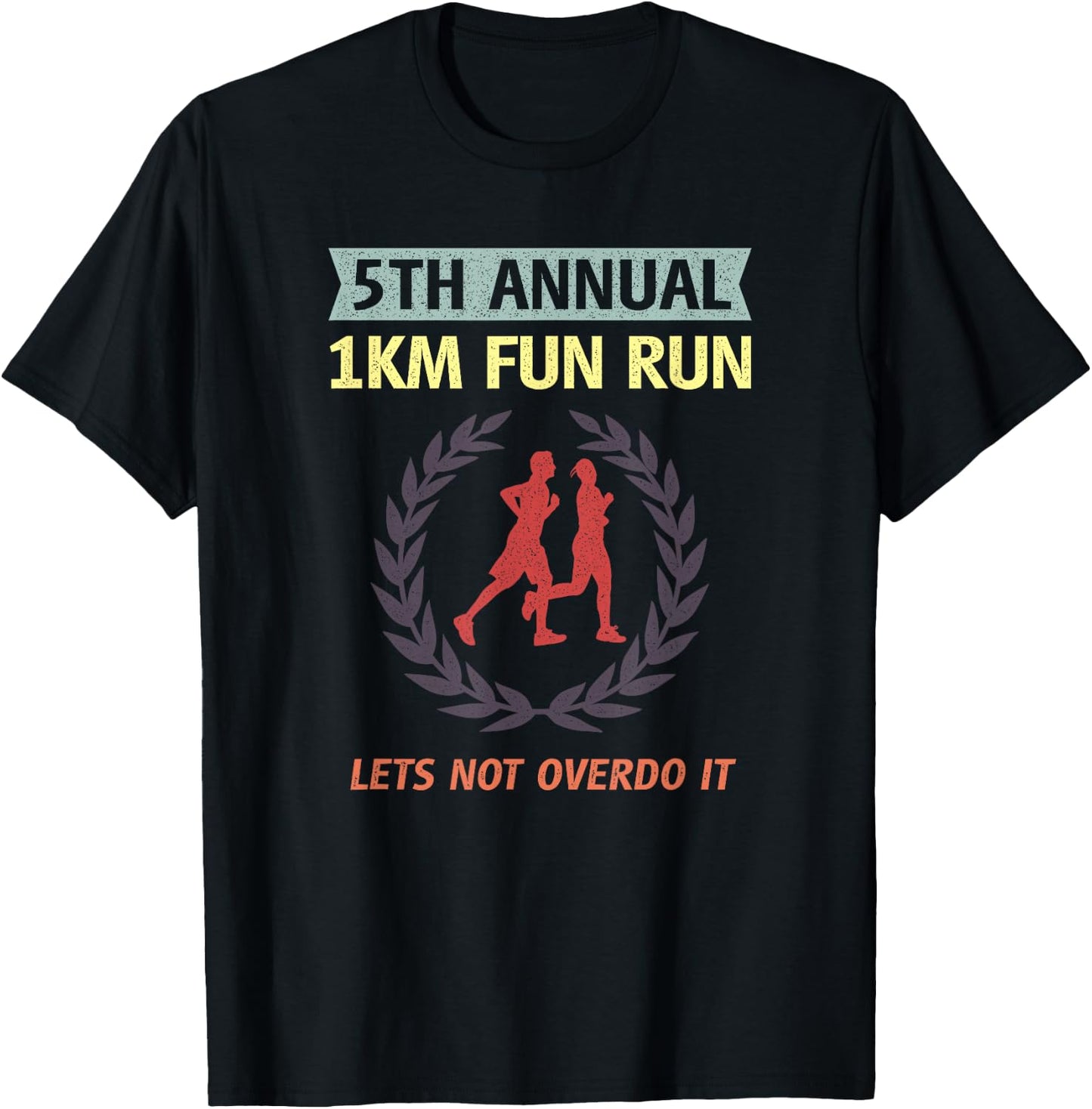 5th Annual 1km Fun Run Lets Not Overdo It Jogging Funny T-Shirt - T-Shirt | Black