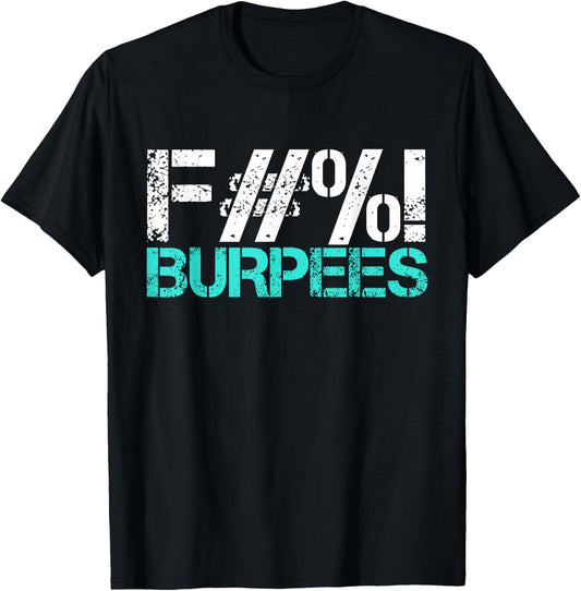 Funny Workout Gym Shirt Fuck Burpees Men Women T-Shirt - T-Shirt | Black