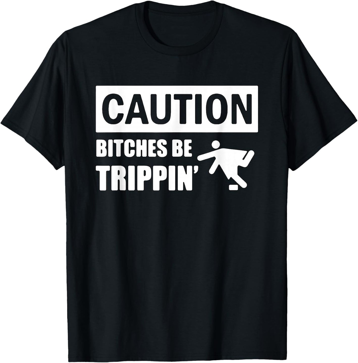 Caution Bitches Be Trippin' Funny Joke Caution T-Shirt - T-Shirt | Black
