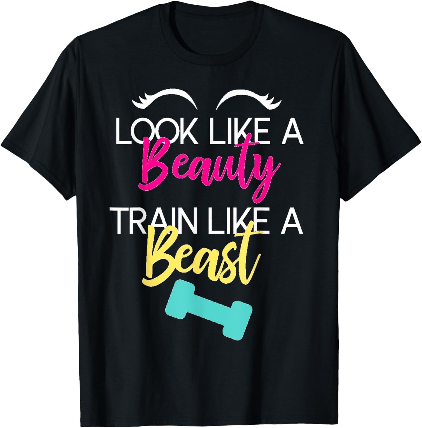 Look Like A Beauty Train Like A Beast Workout Gift T-Shirt - T-Shirt | Black