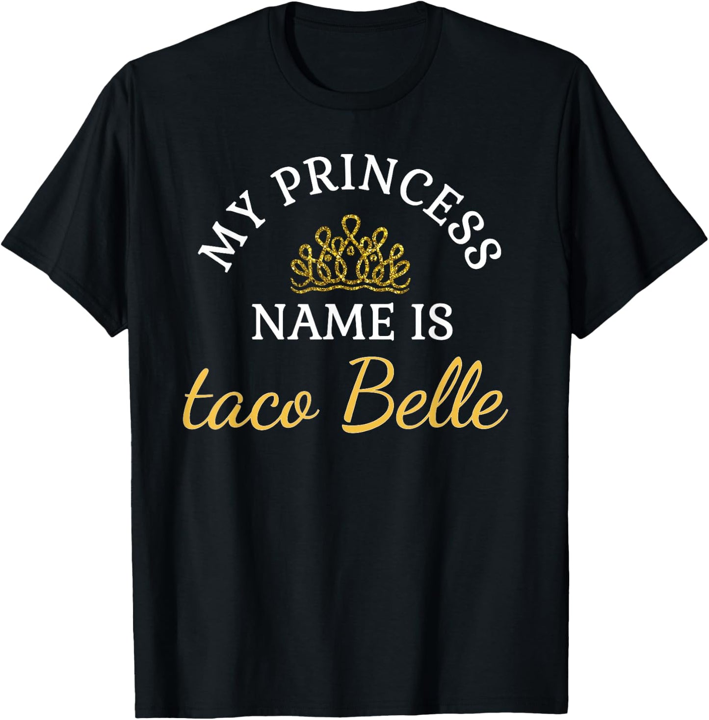Funny My Princess Name is Taco Belle Funny T-Shirt - T-Shirt | Black