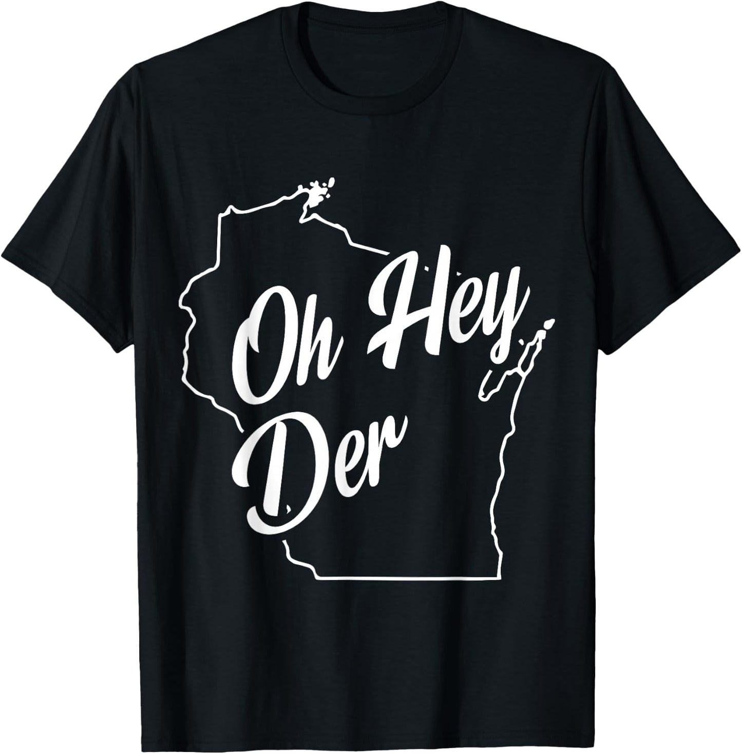 Oh Hey Der WI State Accent T-Shirt - T-Shirt | Black