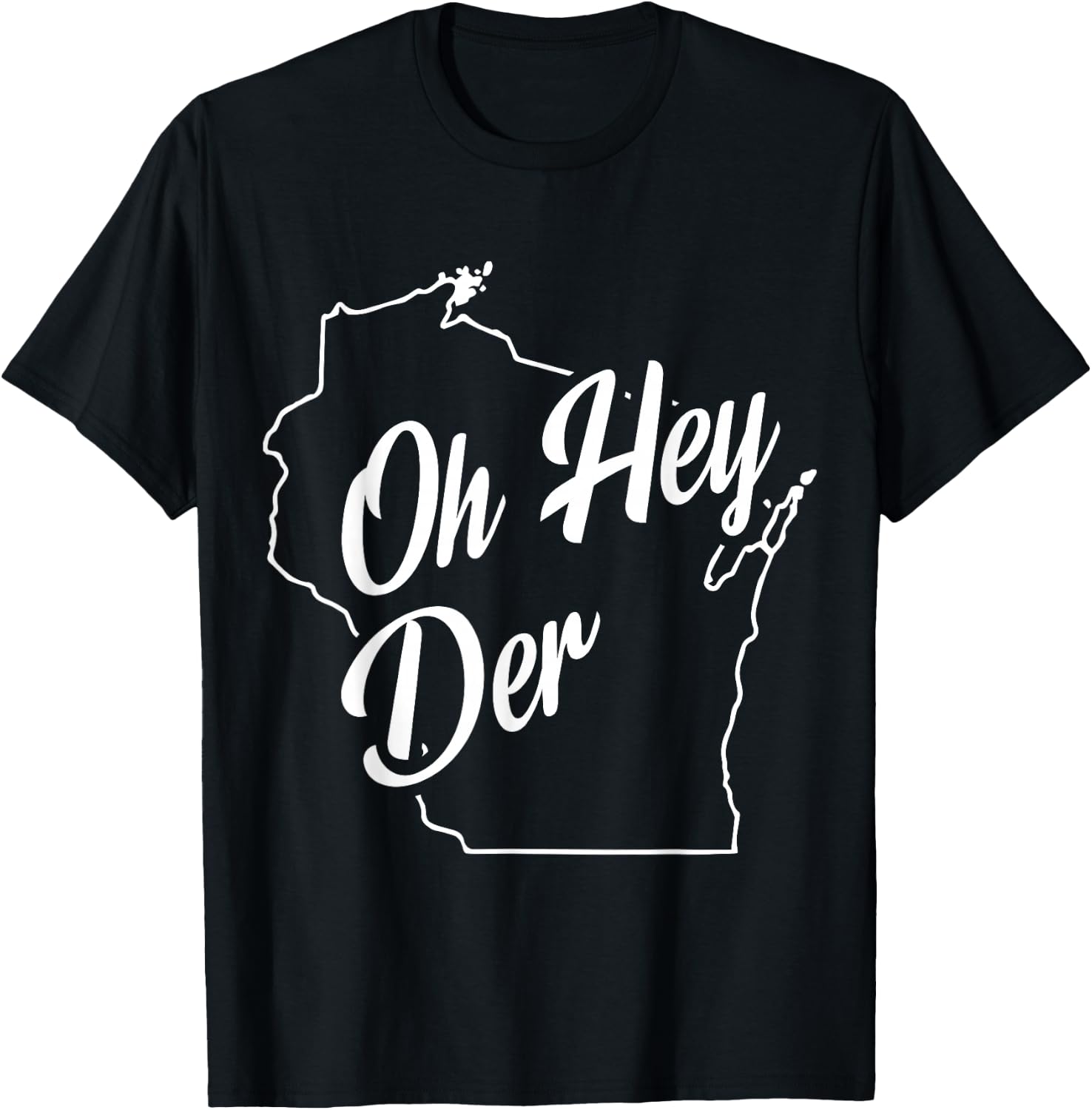 Oh Hey Der WI State Accent T-Shirt - T-Shirt | Black