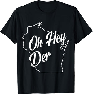 Oh Hey Der WI State Accent T-Shirt - T-Shirt | Black