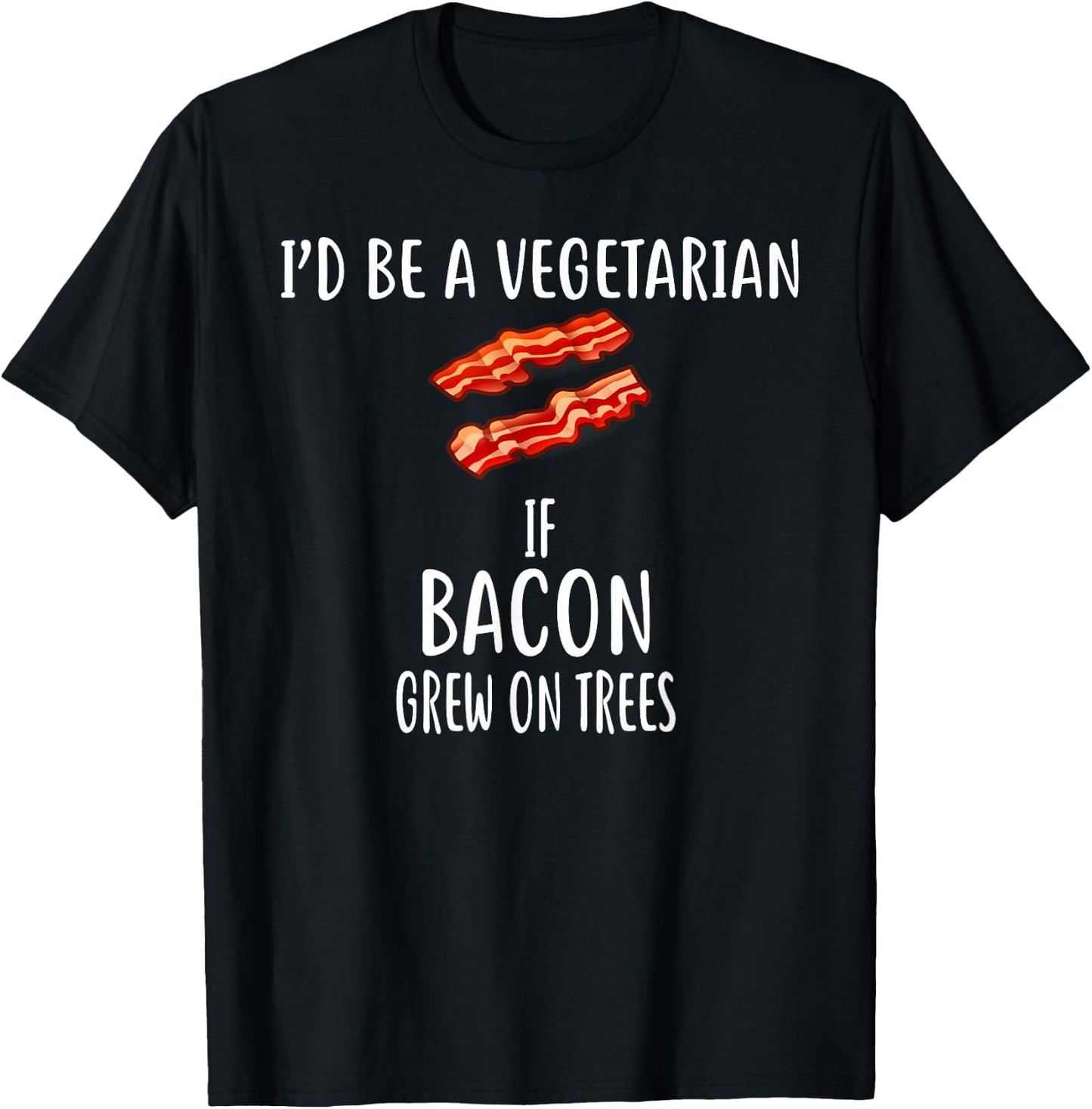 I'd Be A Vegetarian if bacon grew on trees Bacon T-Shirt - T-Shirt | Black