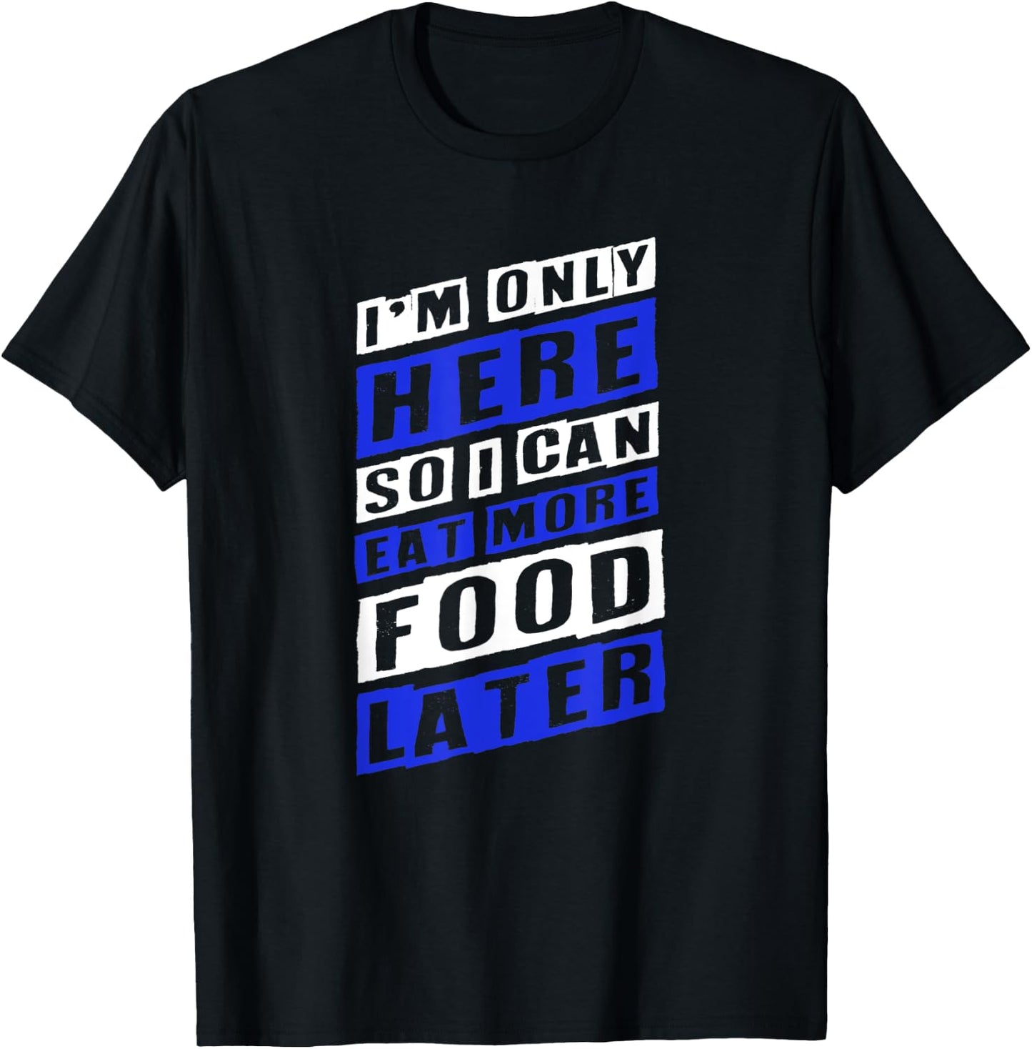Workout Shirts - Here So I Can Eat More Food - Fitness Shirt T-Shirt - T-Shirt | Black