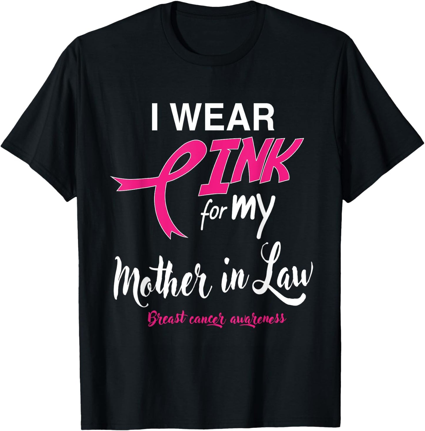 I Wear Pink for My Mother In Law Breast Cancer Support T-Shirt - T-Shirt | Black