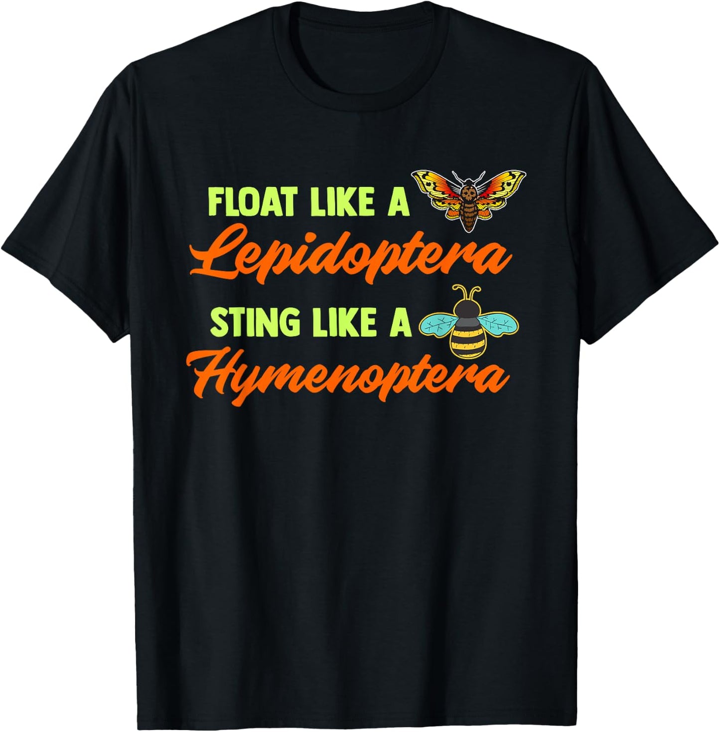 Float Like A Lepidoptera Sting Like A Hymenoptera Bug Lover T-Shirt - T-Shirt | Black