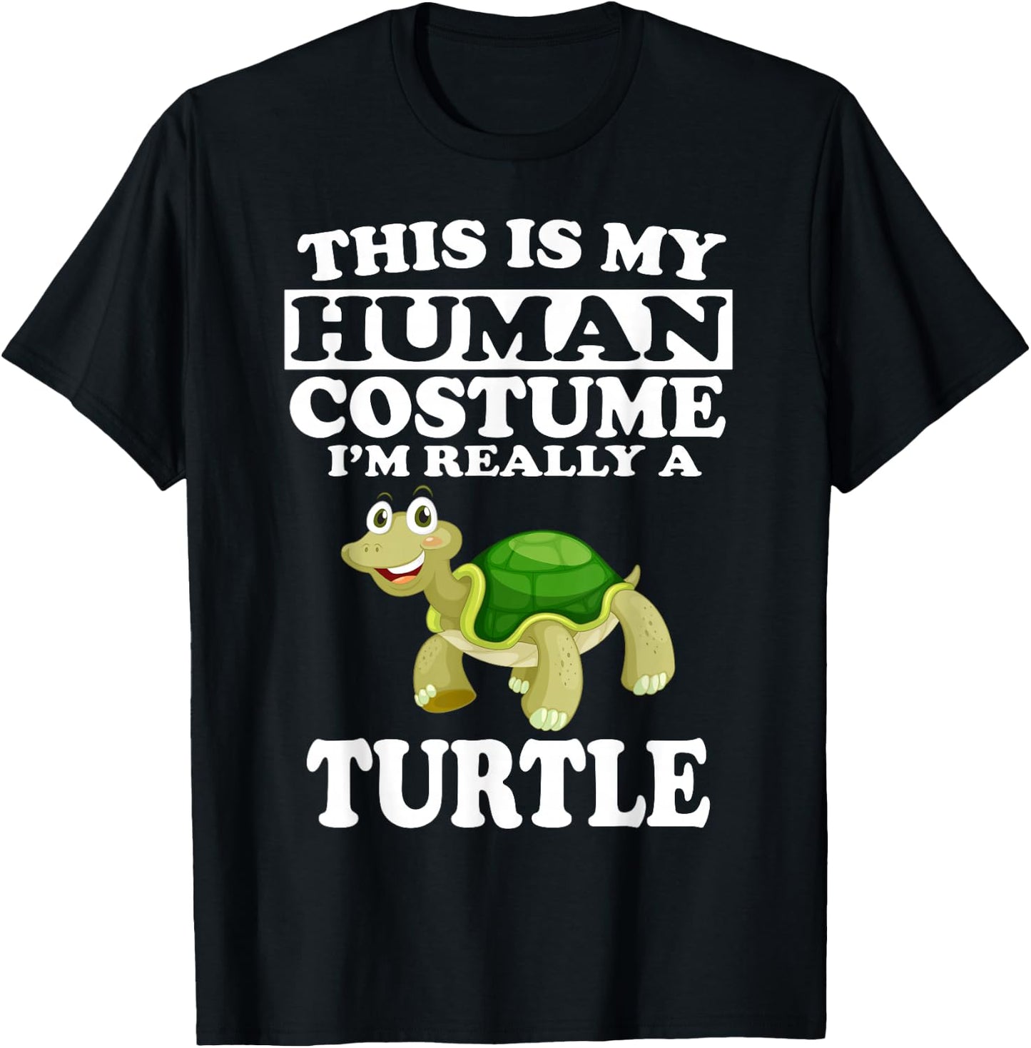 This is My Human Costume I'm Really A Turtle Funny T- Shirt T-Shirt - T-Shirt | Black
