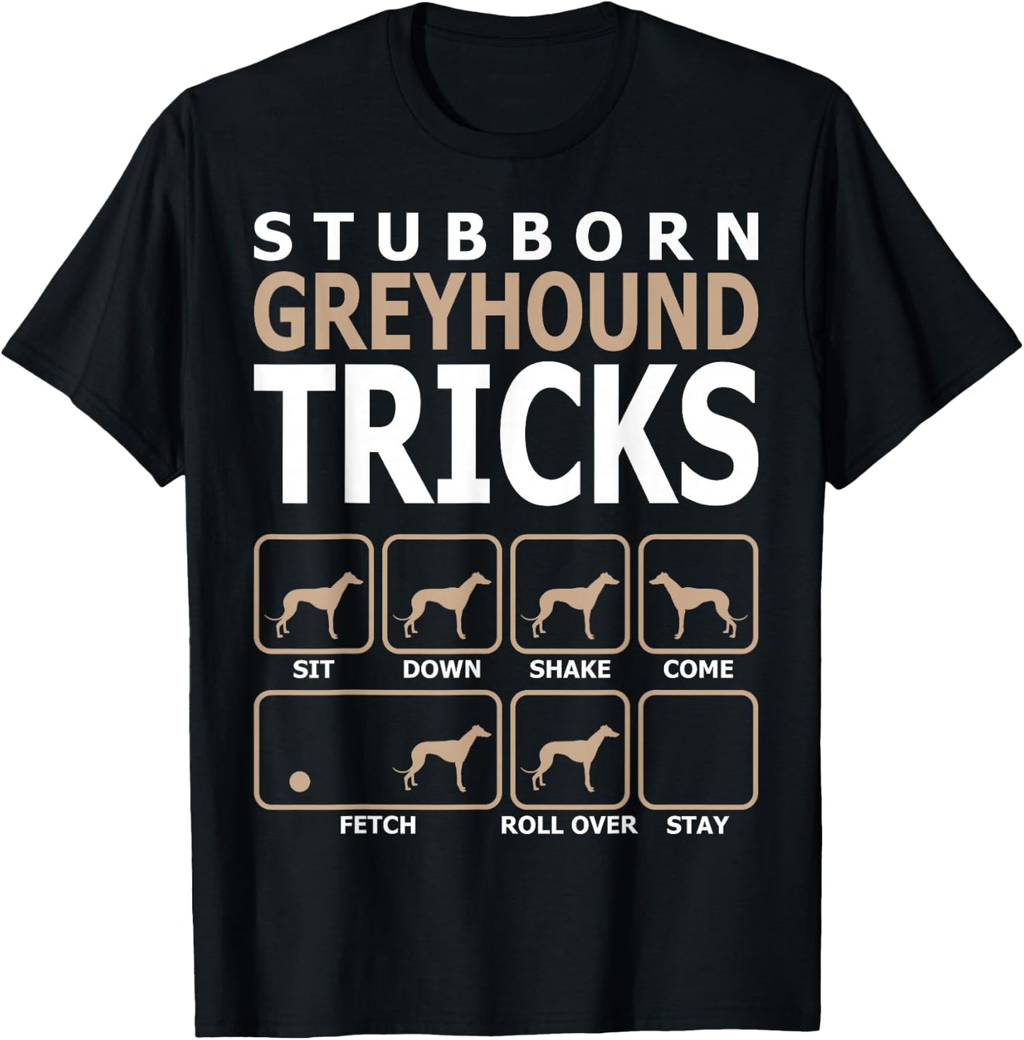 Stubborn Greyhound Tricks T-Shirt - T-Shirt | Black