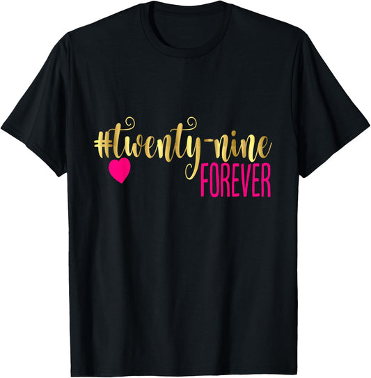 29th Birthday Gag Gift 29 Forever Twenty Nine 30 40 50 60 T-Shirt - T-Shirt | Black