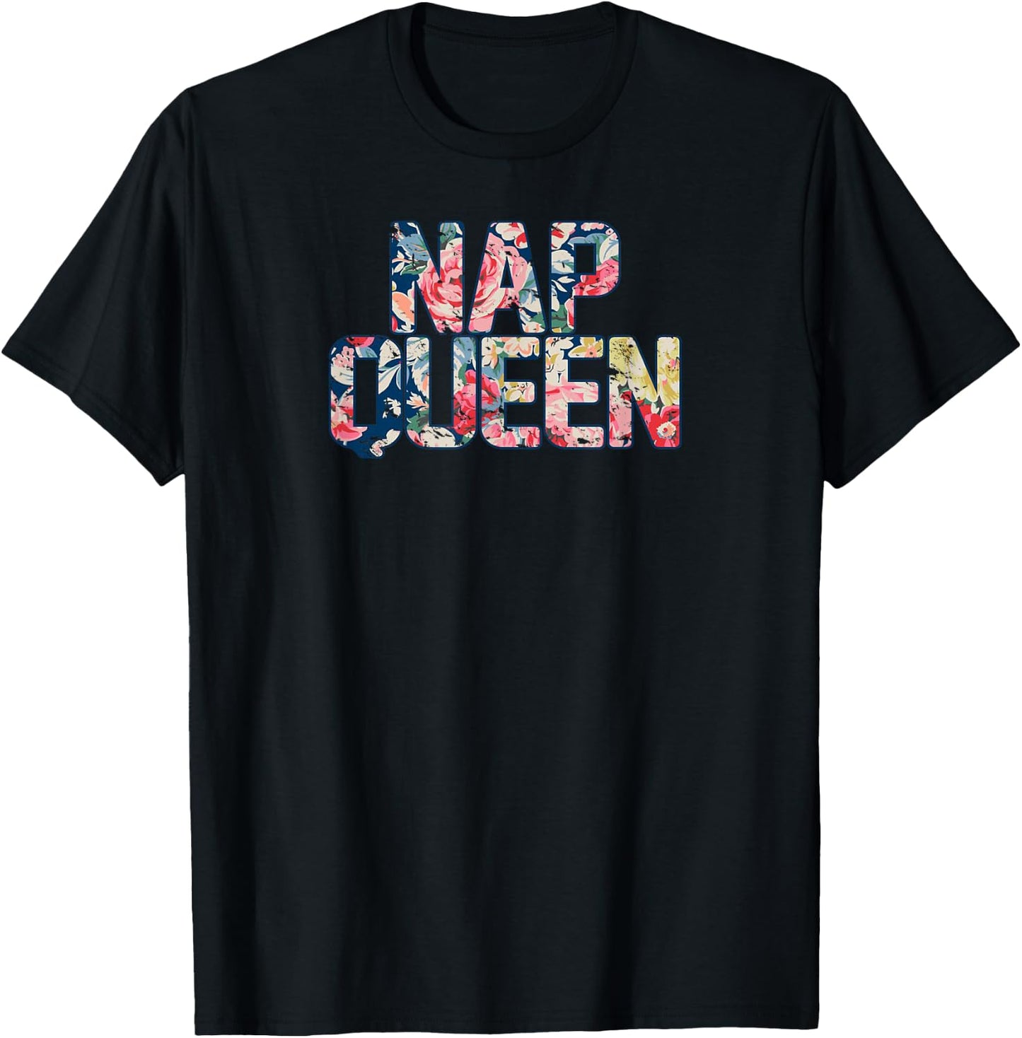 Rustic Floral Nap Queen , sleep, , flowers, bed T-Shirt - T-Shirt | Black