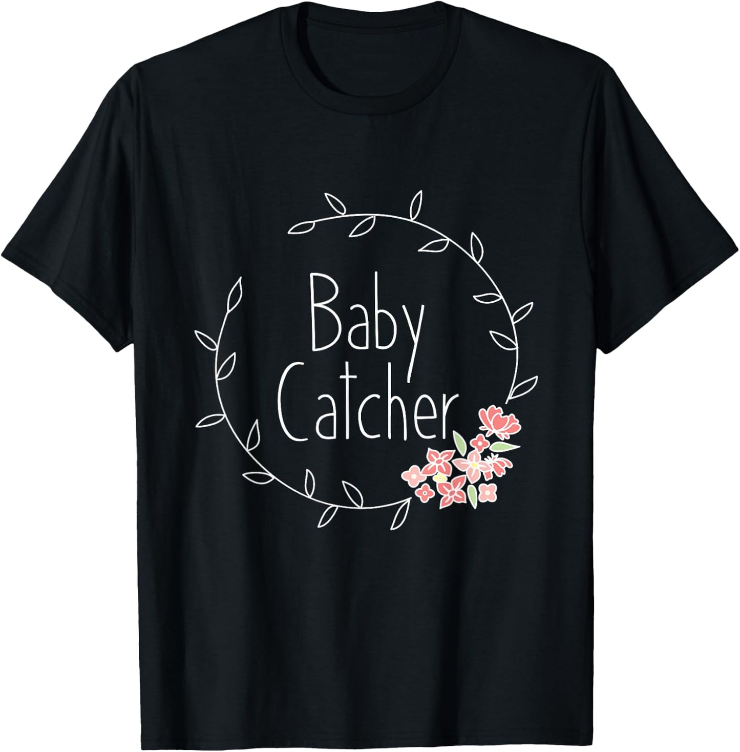 Midwife Shirt Baby Catcher OBGYN Midwifery Gift Midwives T-Shirt - T-Shirt | Black