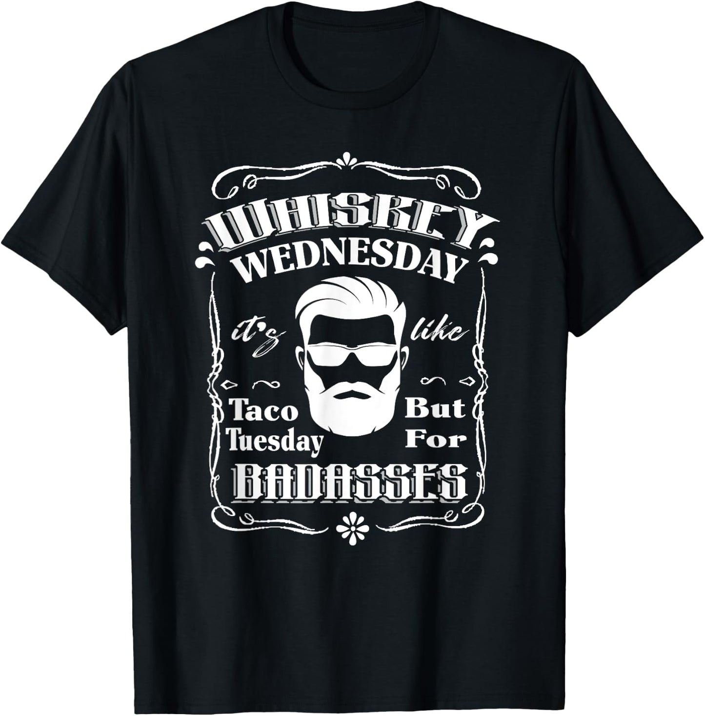 Whiskey Wednesday Like Taco Tuesday But For Badasses T-Shirt - T-Shirt | Black