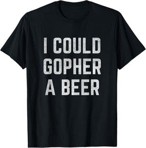 I Could Gopher a Beer T-Shirt - T-Shirt | Black