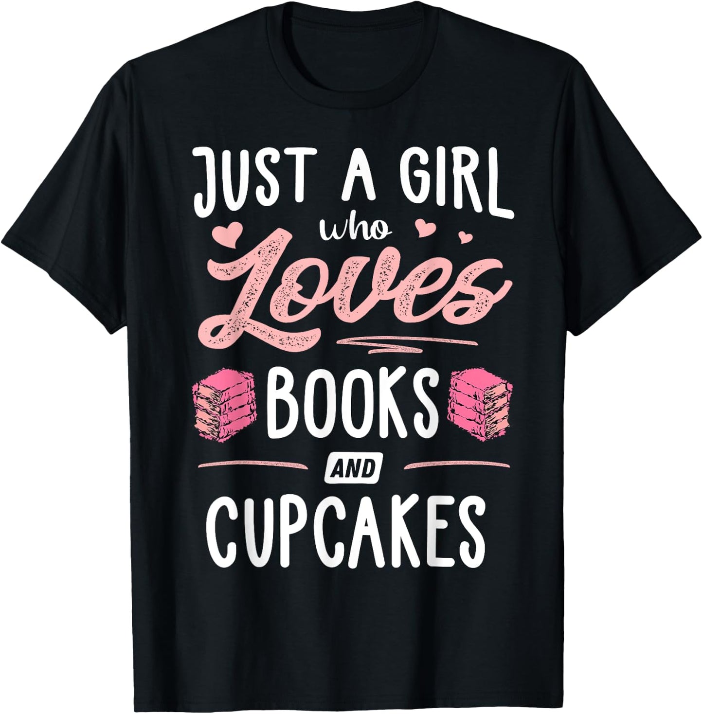 Just A Girl Who Loves Books And Cupcakes Gift Women T-Shirt - T-Shirt | Black