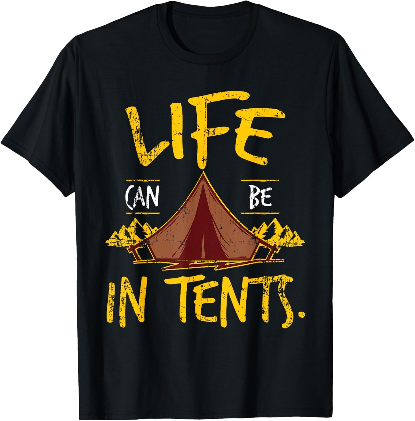 Funny Life Can Be In Tents Intense Lives T Shirt T-Shirt - T-Shirt | Black