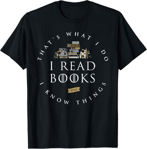 That's What I Do I Read And I Know Things Book Lovers T-Shirt - T-Shirt | Black