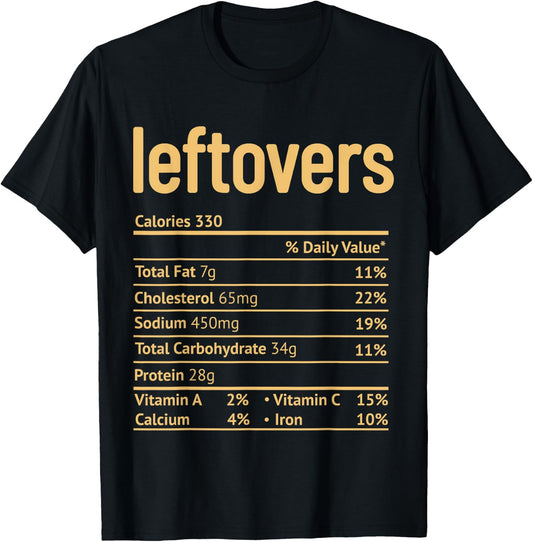 Leftovers Nutrition Facts Funny Thanksgiving Christmas food T-Shirt - T-Shirt | Black