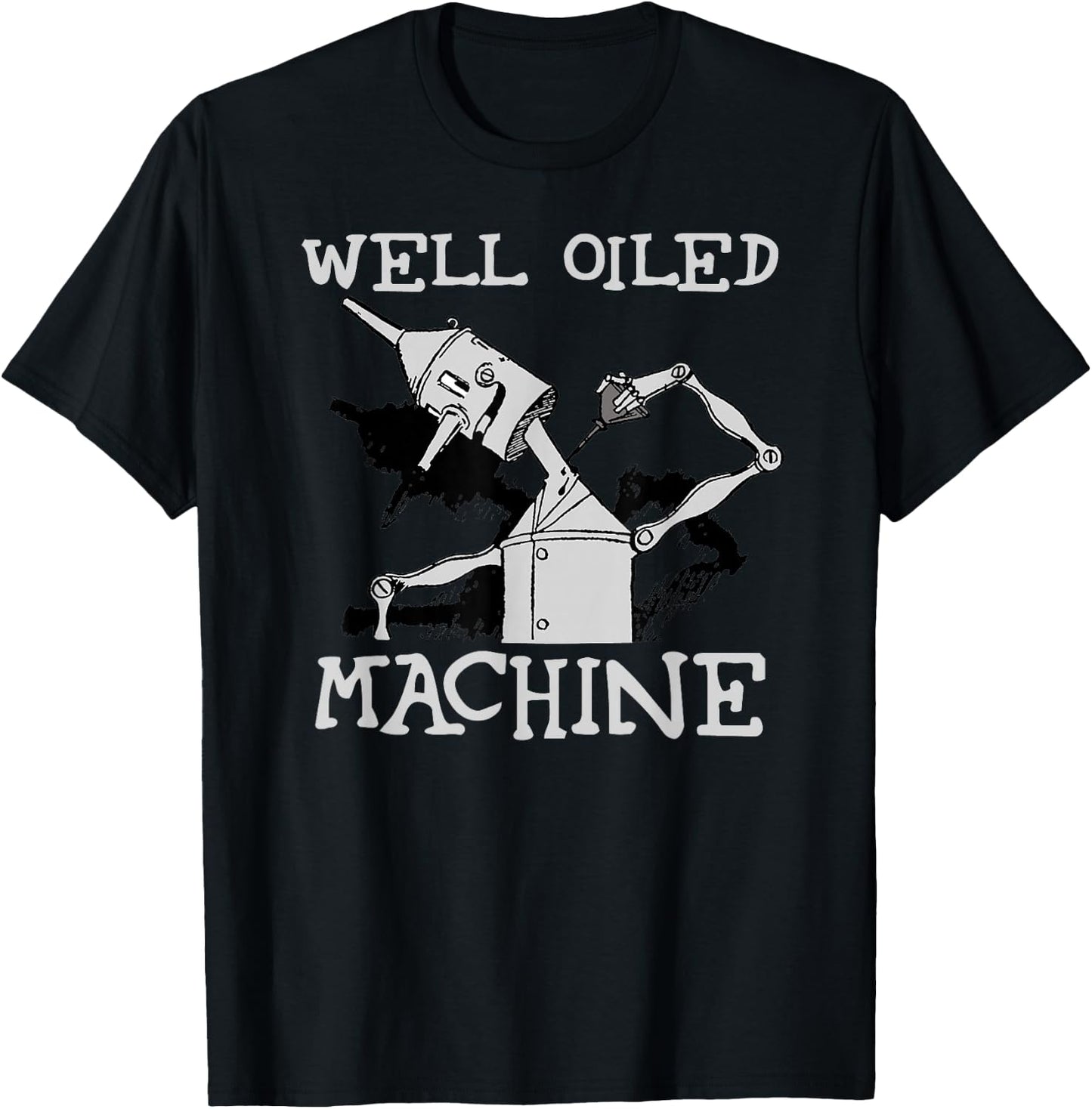 Tin Man Art-Well Oiled Machine Retro Wizard Of Oz T-Shirt - T-Shirt | Black