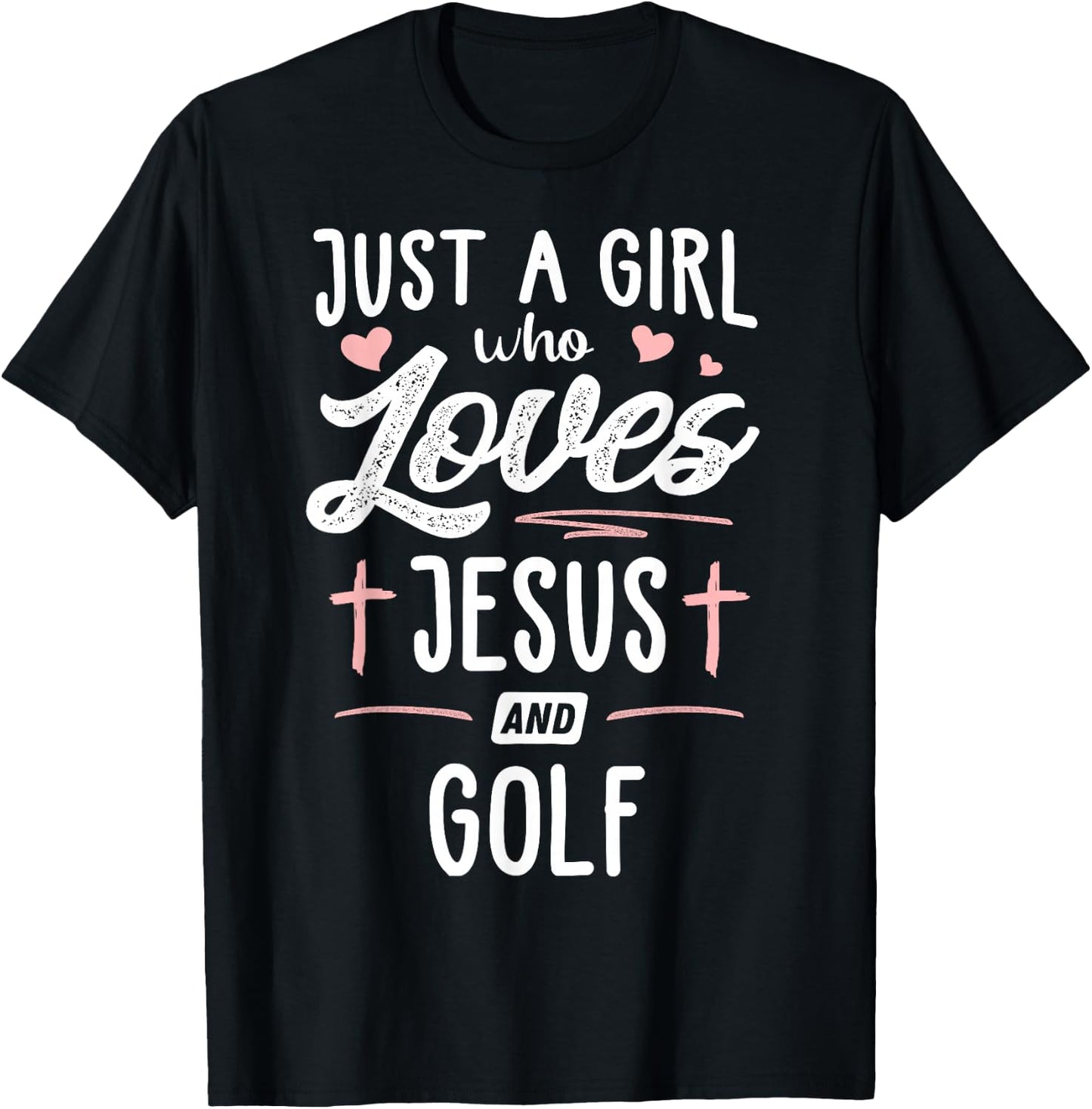 Just A Girl Who Loves Jesus And Golf Gift Women T-Shirt - T-Shirt | Black