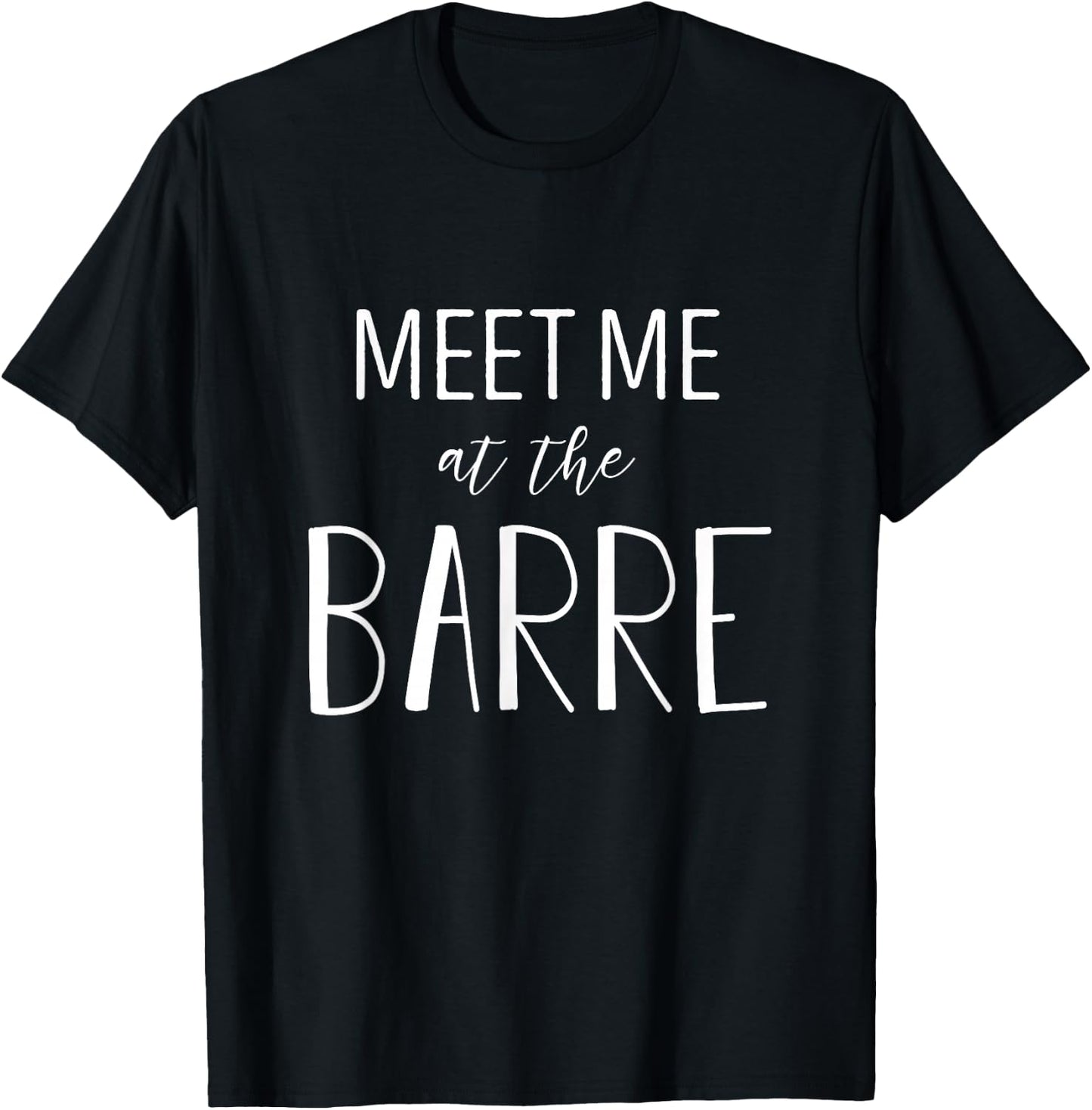 Barre shirt - Meet Me at the Barre - Barre workout T-Shirt - T-Shirt | Black