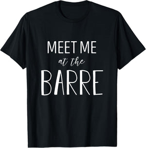 Barre shirt - Meet Me at the Barre - Barre workout T-Shirt - T-Shirt | Black