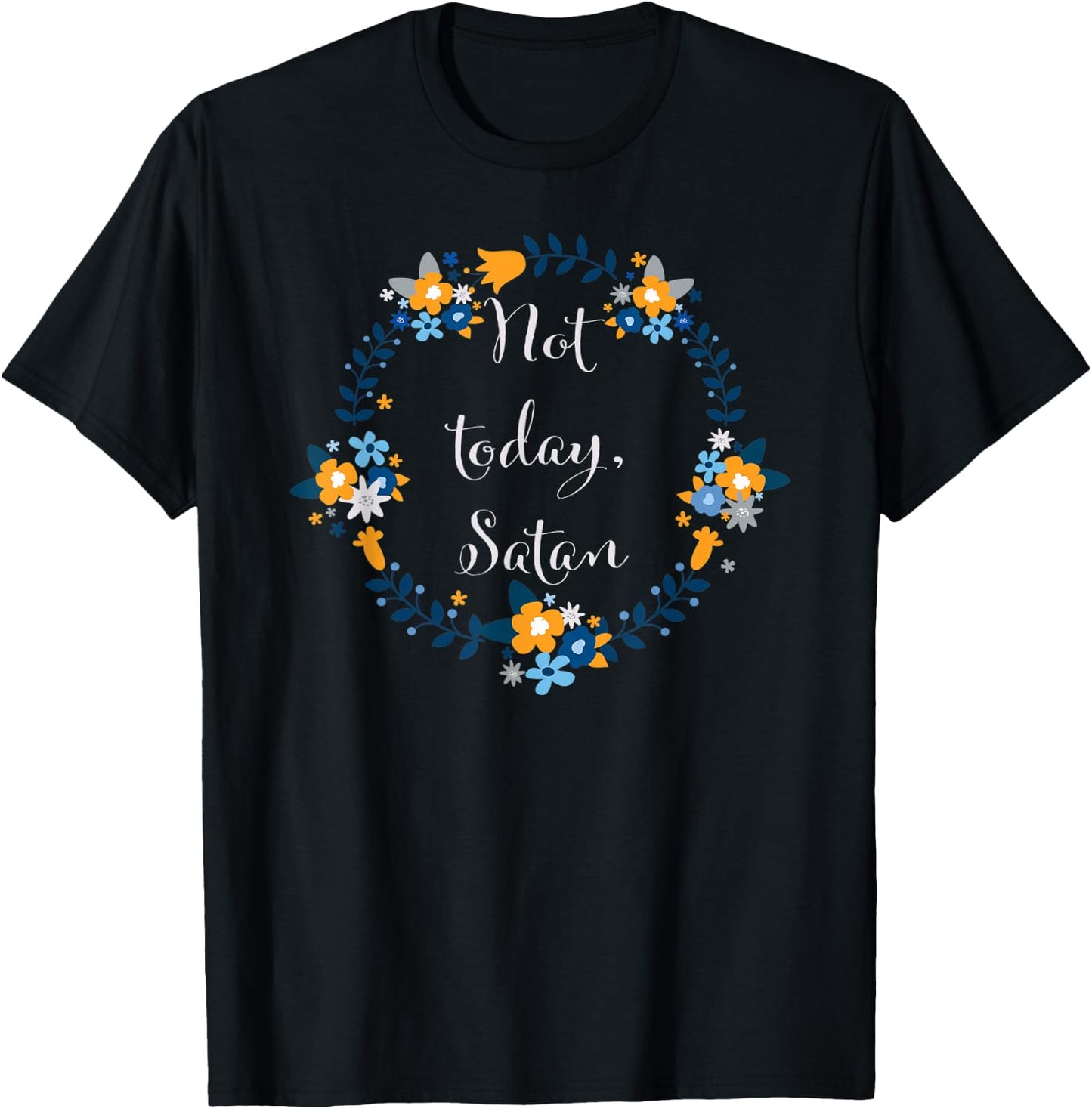 Not Today Satan Floral And Men T-Shirt - T-Shirt | Black