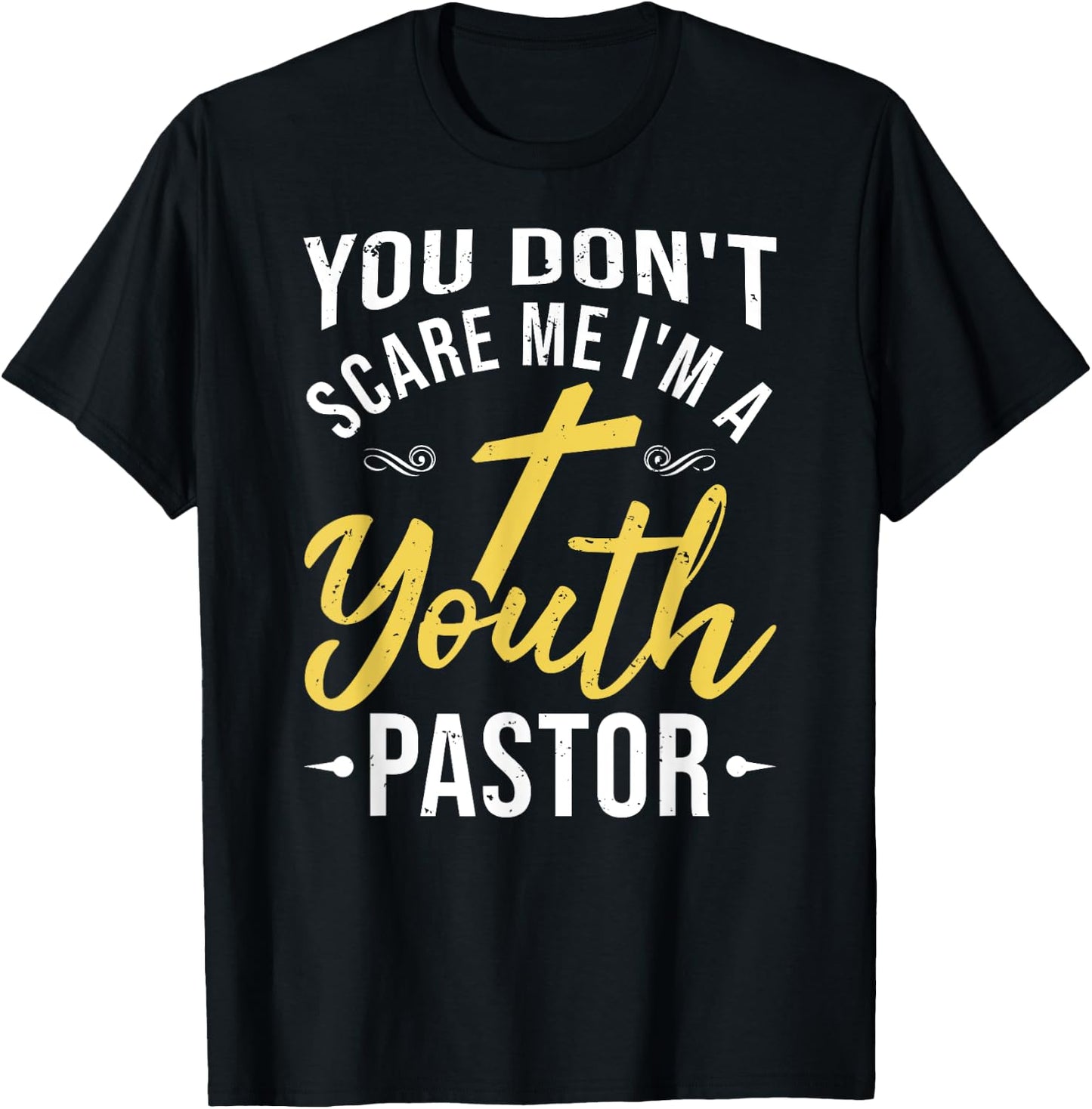 You Don't Scare Me I'm A Youth Pastor Christian Gift T-Shirt - T-Shirt | Black
