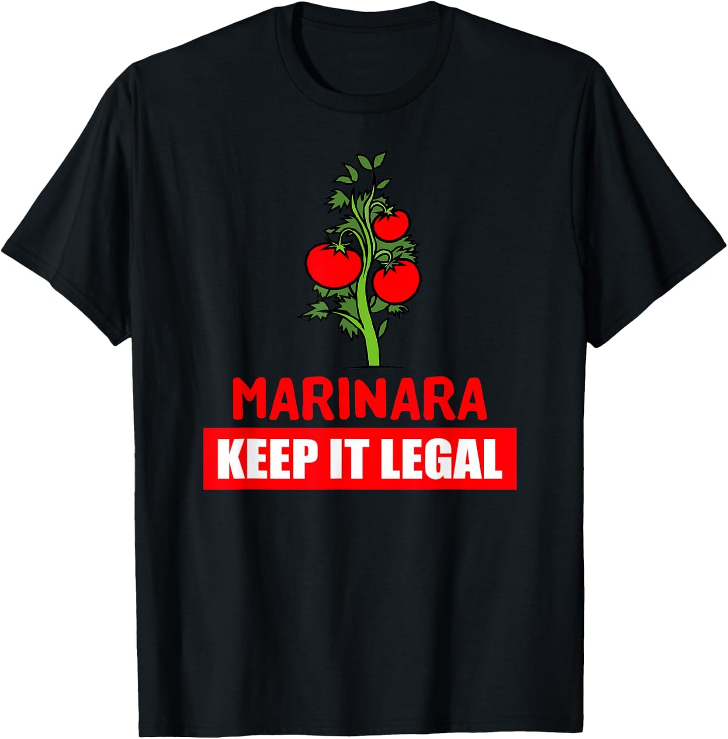 Marinara Make It Legal - Legalize It Funny T-Shirt - T-Shirt | Black