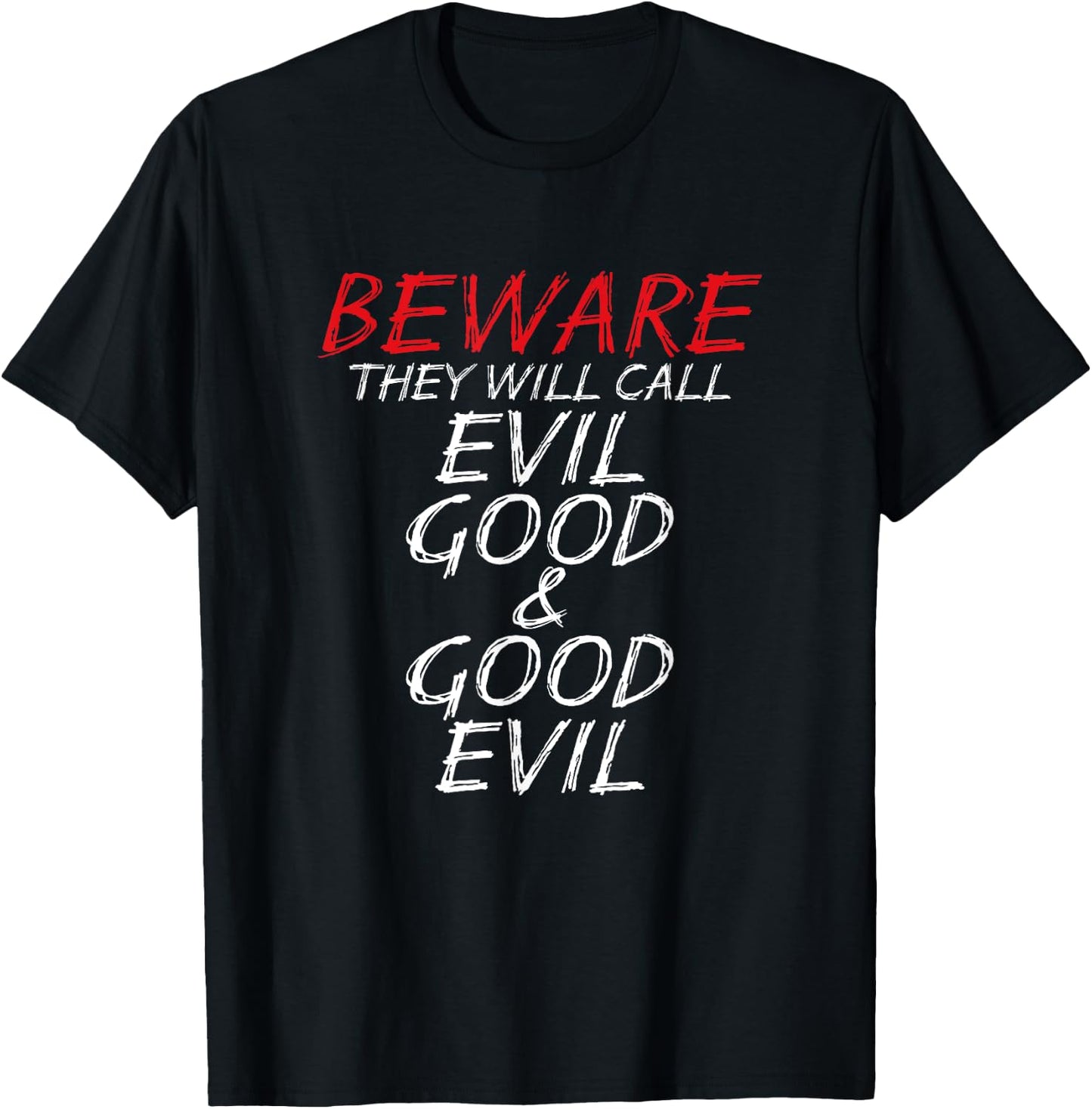 Christian Beware They Will Call Evil Good and Good Evil T-Shirt - T-Shirt | Black