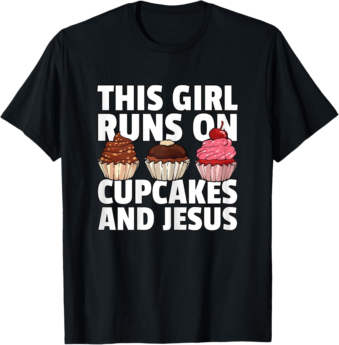 This Girl Runs On Cupcakes And Jesus T-Shirt - T-Shirt | Black
