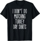 Family Thanksgiving 2025 Couple I Don't Do Matching Turkey T-Shirt - T-Shirt | Black