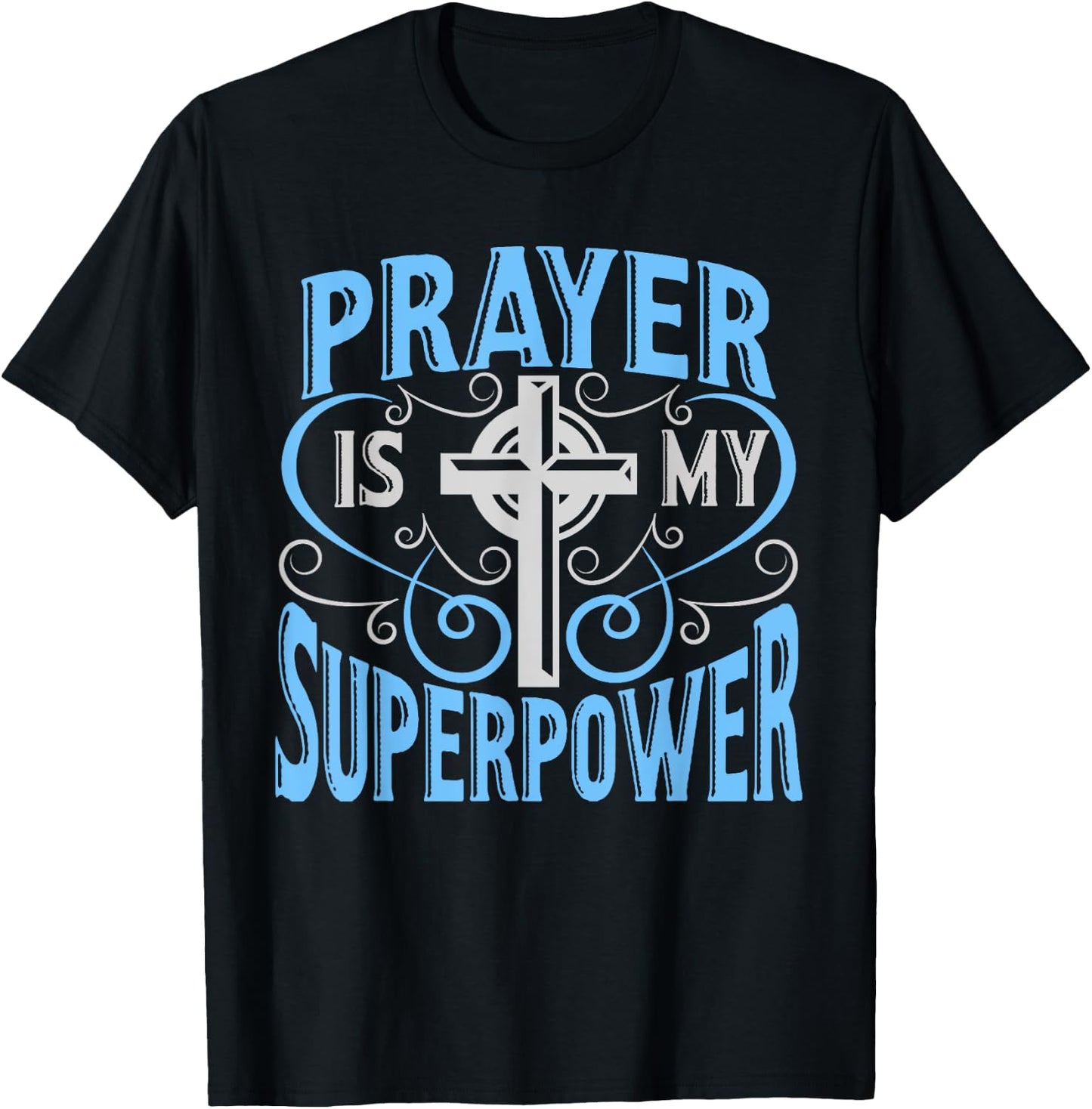 Prayer Is My Superpower Christian With Cross T-Shirt - T-Shirt | Black