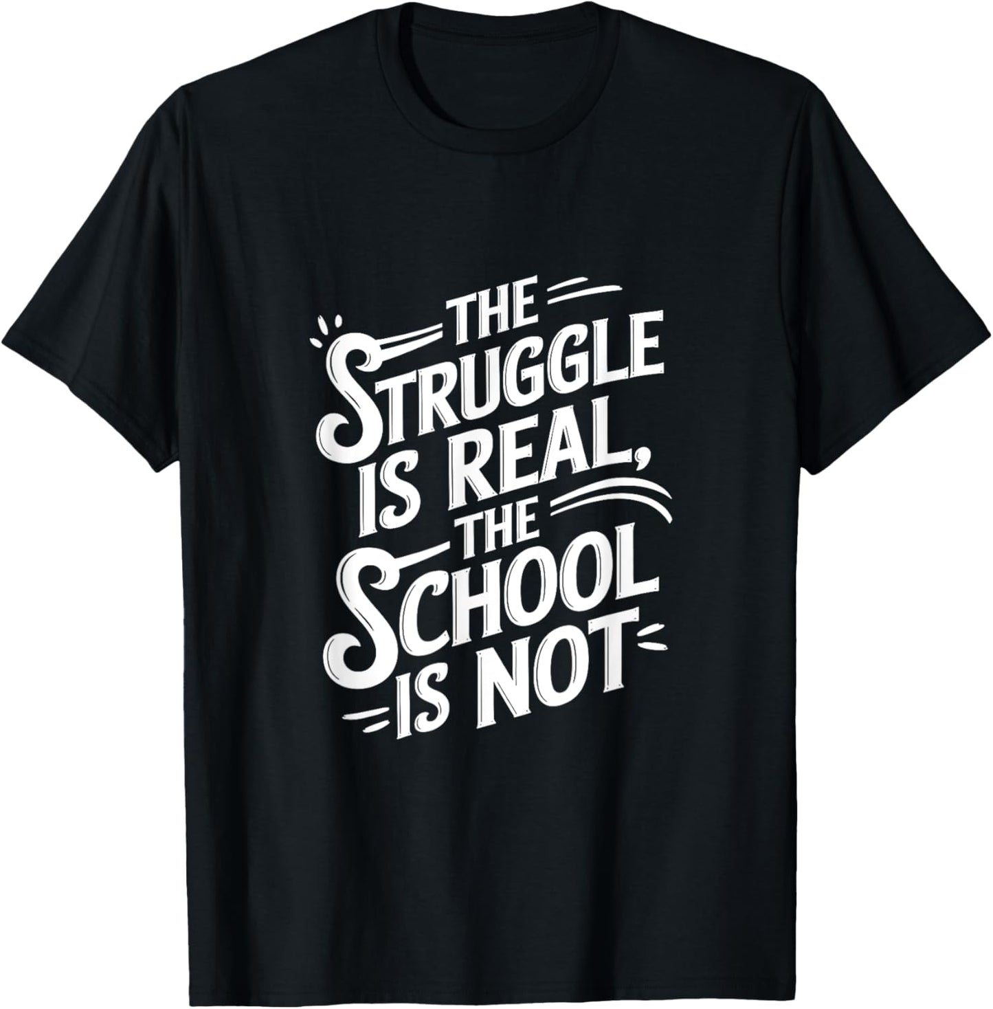 The Struggle Is Real the School Is Not T-Shirt - T-Shirt | Black