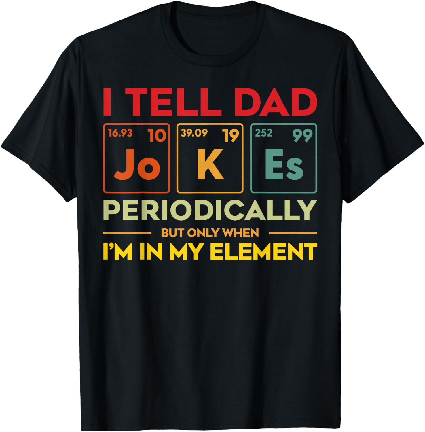 I Tell Dad Jokes Periodically Element Funny Father's Day Men T-Shirt - T-Shirt | Black